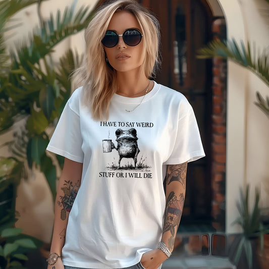 I have to say weird stuff or I will die - Comfort Colors ® Heavyweight Ring Spun T-shirt
