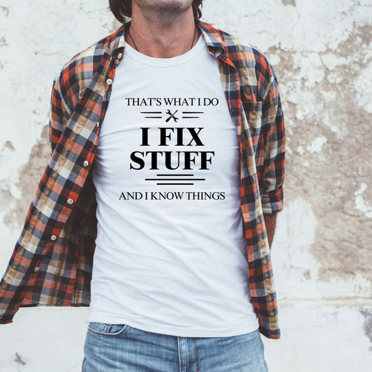 That's What I Do. I Fix Stuff and I Know Things - Adult Unisex Soft Style T-shirt