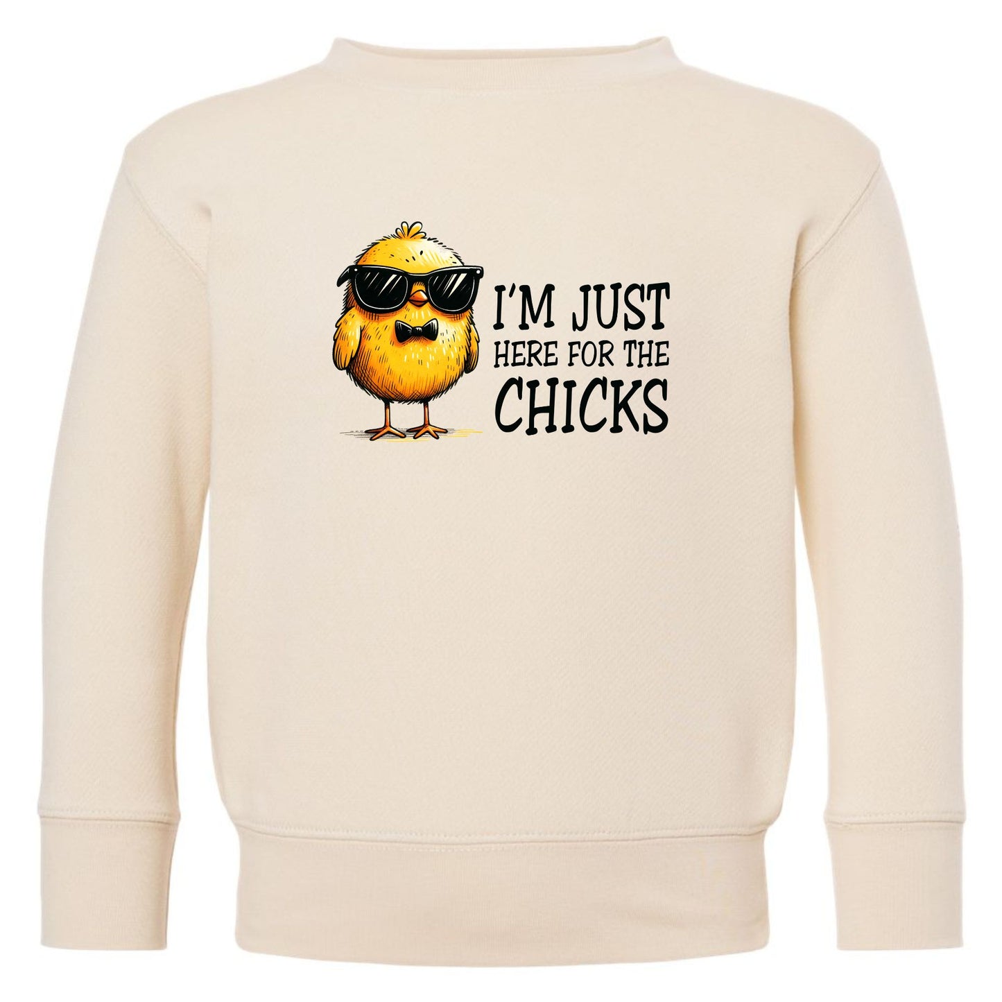 I'm just here for the Chicks - Adorable fleece crewneck for infants and toddlers