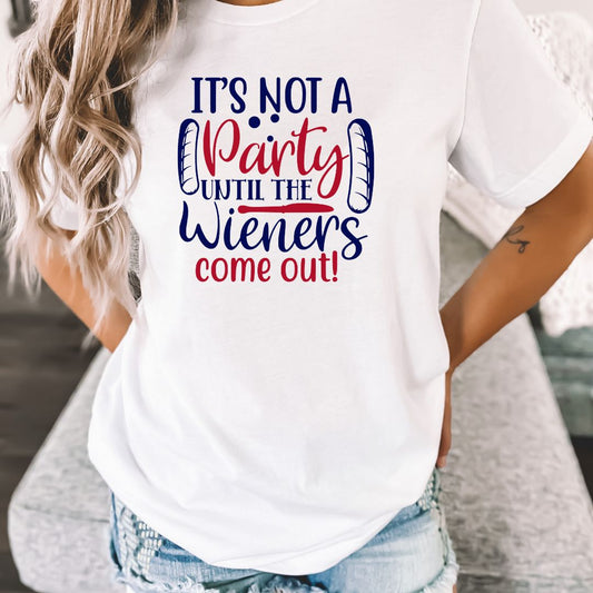It's not a party until the wieners come out - Adult Unisex Soft T-shirt or Tank - 4th of July