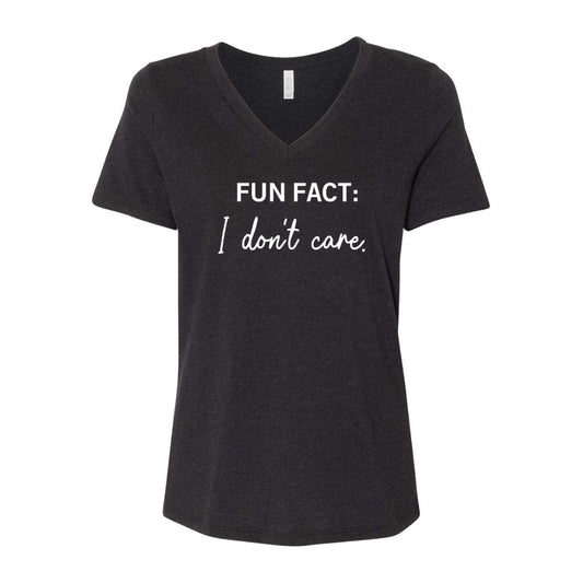 Fun Fact: I don't care. - Sarcastic Tee - Unisex or Women's Relaxed V-Neck
