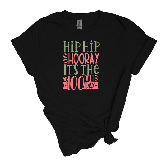 Hip Hip Hooray, It's the 100th Day! - Shirt for Teachers - Adult Unisex Soft Style T-shirt