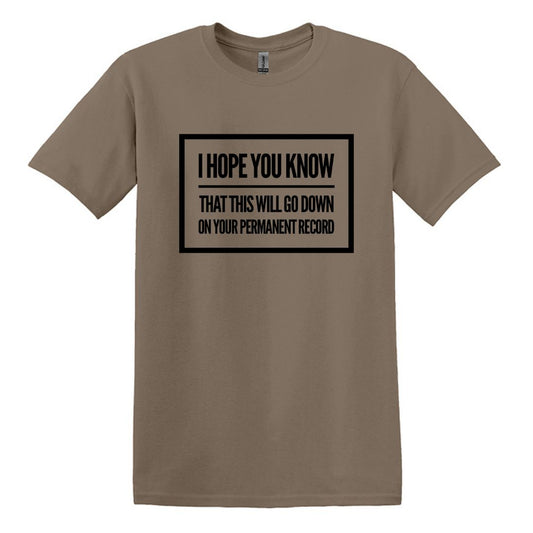 I hope you know that this will go down on your permanent record - Gildan Adult Unisex Heavy Cotton