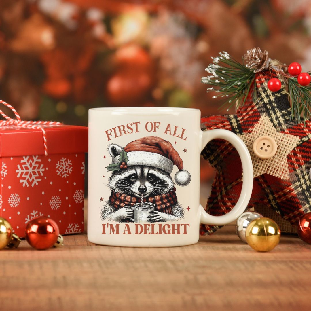 First of all... I'M A DELIGHT. Cute mug featuring a funny festive raccoon - 11 oz. or 15 oz.