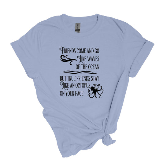 Friends come and go - Soft Unisex T-Shirt