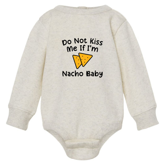 Do Not Kiss Me If I'm Nacho Baby - Infant Long Sleeve Fleece Bodysuit