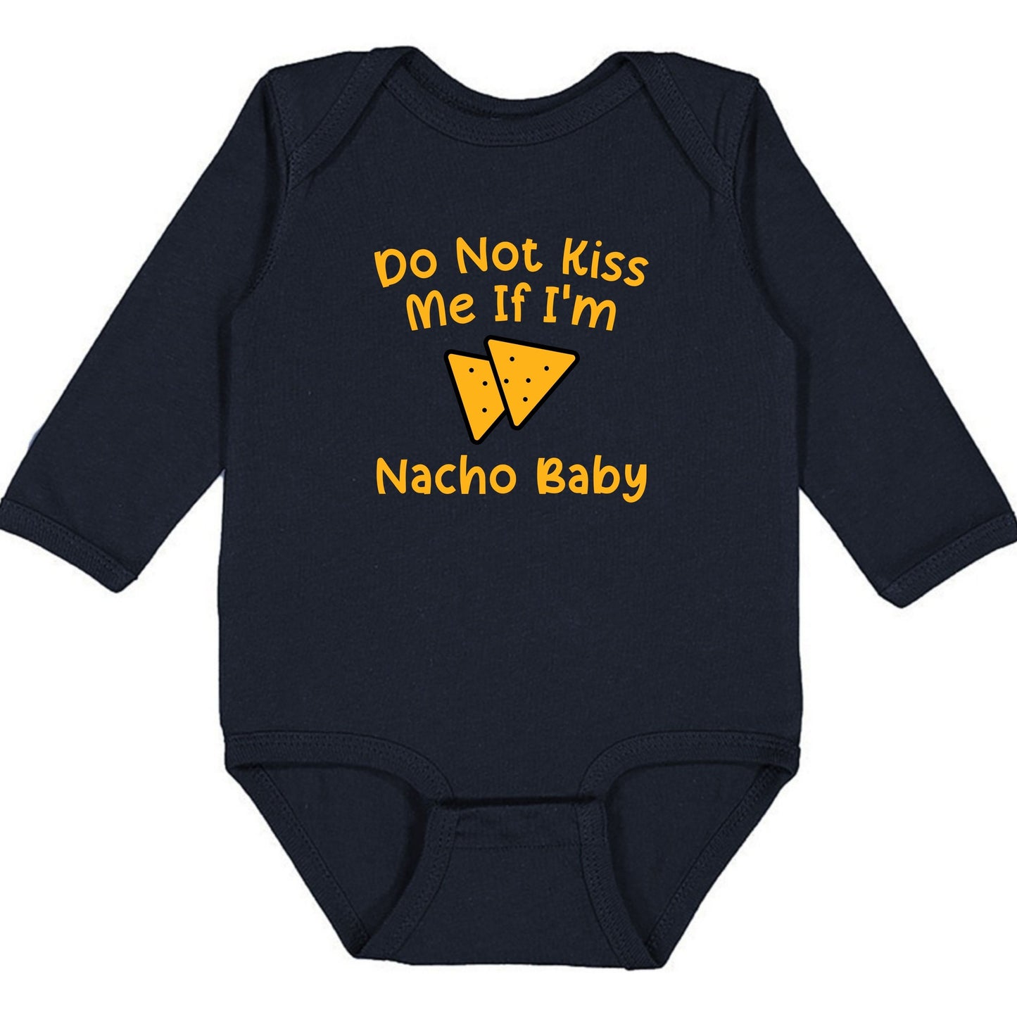 Do Not Kiss Me If I'm Nacho Baby - Infant Long Sleeve Bodysuit