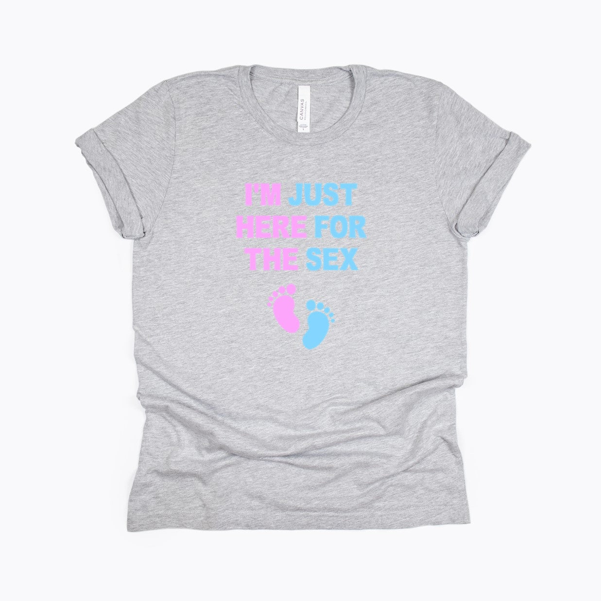 I'm just here for the sex - Fun Gender Reveal T-Shirt - Pink and Blue Baby Feet