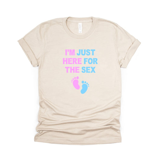 I'm just here for the sex - Fun Gender Reveal T-Shirt - Pink and Blue Baby Feet