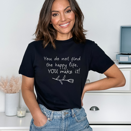 Vous ne trouvez pas la vie heureuse. Tu l'as fait. - T-shirt inspirant doux unisexe pour adultes