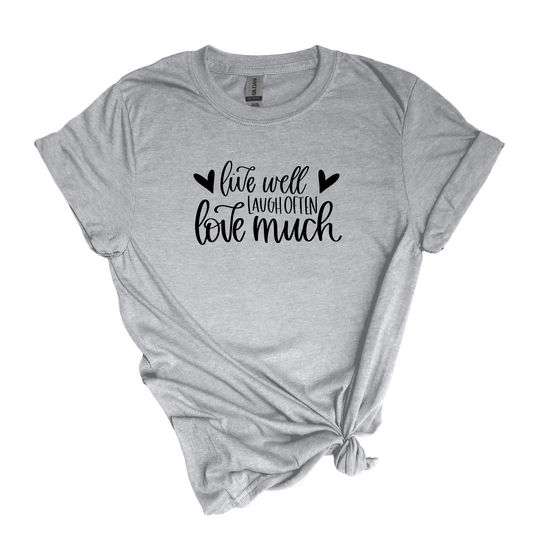 Live Well, Laugh Often, Love Much - Adult Unisex Soft T-shirt