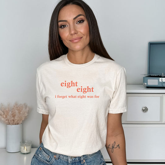 eight. eight. i forget what eight was for - Adult Unisex Soft T-shirt