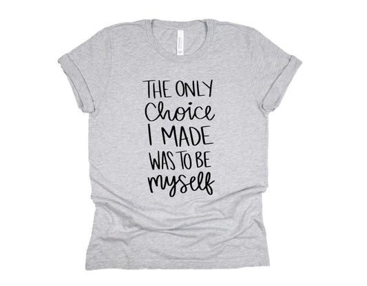 The only choice I made