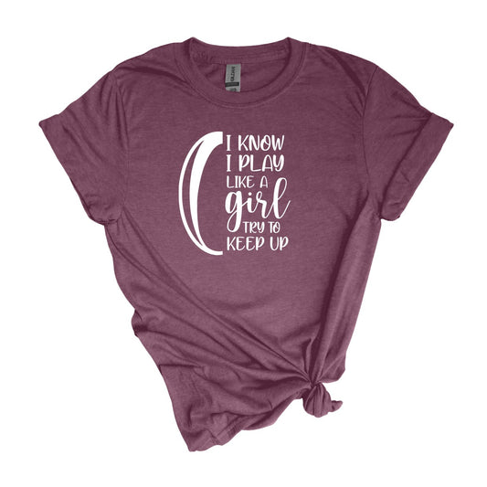 I know I play like a Girl - Rugby T-shirt