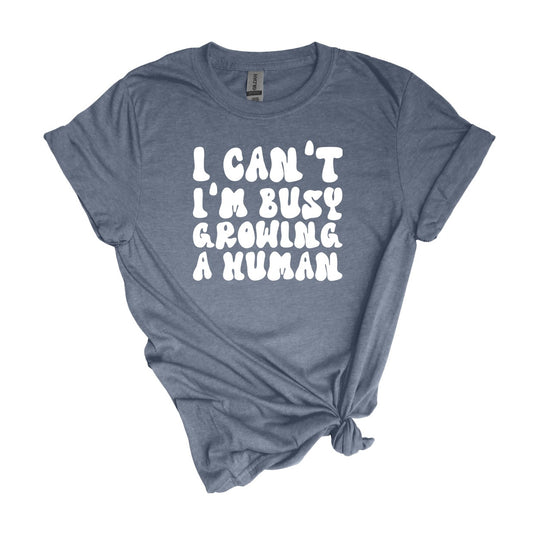 I can't. I'm busy growing a human. - Cute Pregnancy T-shirt