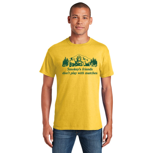 Smokey's friends don't play with matches = T-shirt