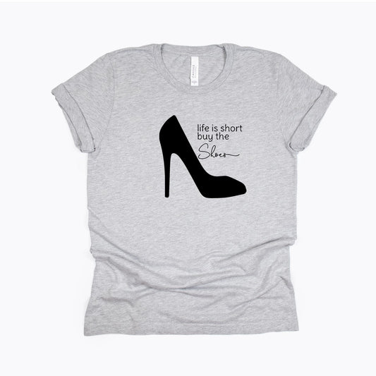 Life is short. Buy the Shoes.