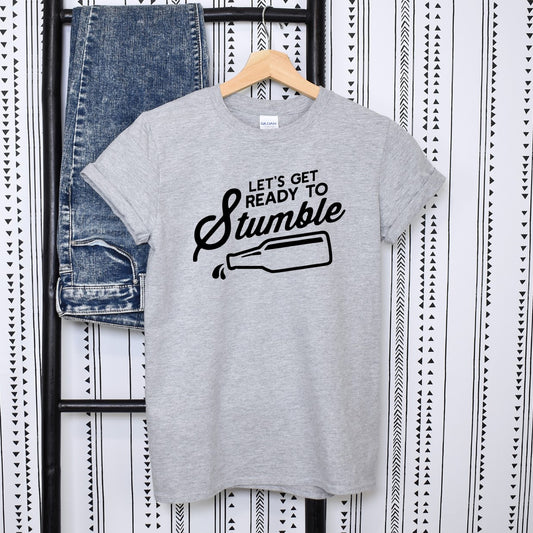 Let's get ready to STUMBLE -Funny Beer Drinking Shirt