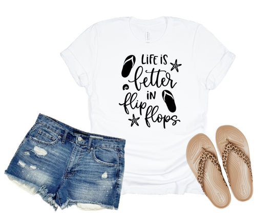 Life is better in flip flops - Tee