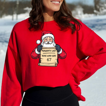 Naughty List - Kids who say "6 7" - Funny Tee or Sweatshirt featuring Santa with Naughty List Sign