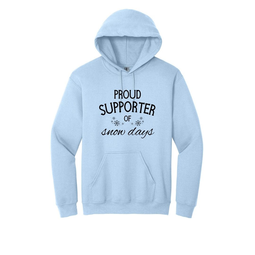 Proud Supporter of Snow Days - Crewneck or Hoodie Sweatshirt
