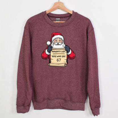 Naughty List - Kids who say "6 7" - Funny Tee or Sweatshirt featuring Santa with Naughty List Sign