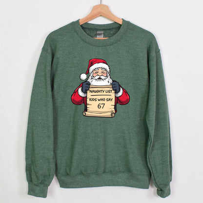 Naughty List - Kids who say "6 7" - Funny Tee or Sweatshirt featuring Santa with Naughty List Sign