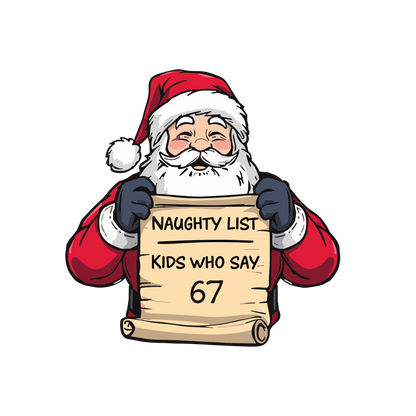 Naughty List - Kids who say "6 7" - Funny Tee or Sweatshirt featuring Santa with Naughty List Sign