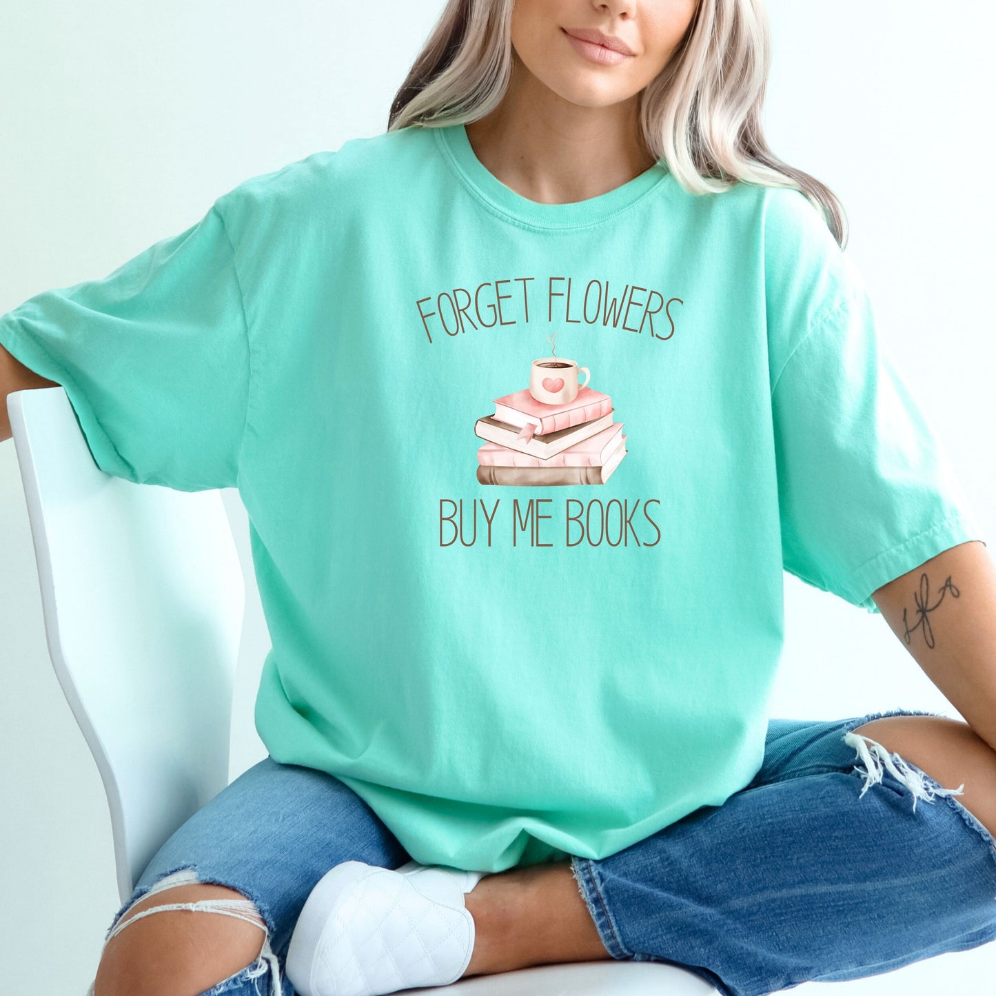 Forget Flowers...Buy Me Books! - T-Shirt