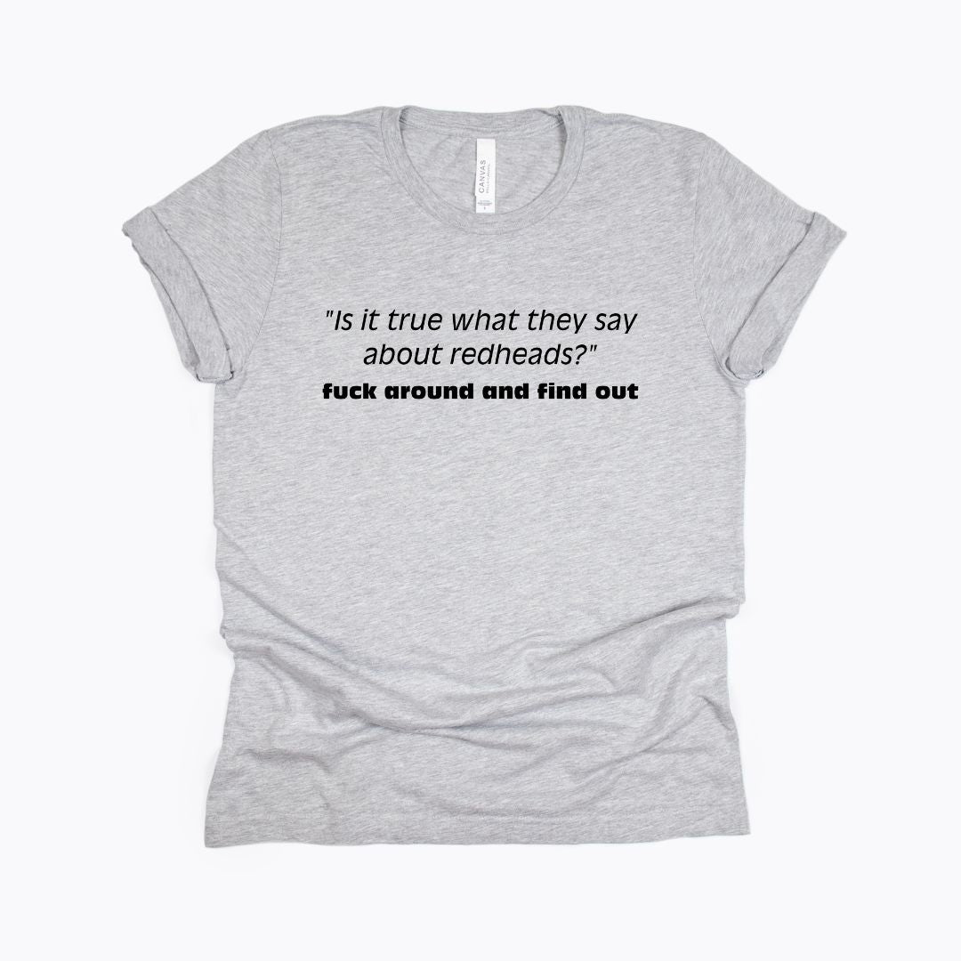 Is it true what they say about redheads? - Funny shirt for all my fellow GINGERS!