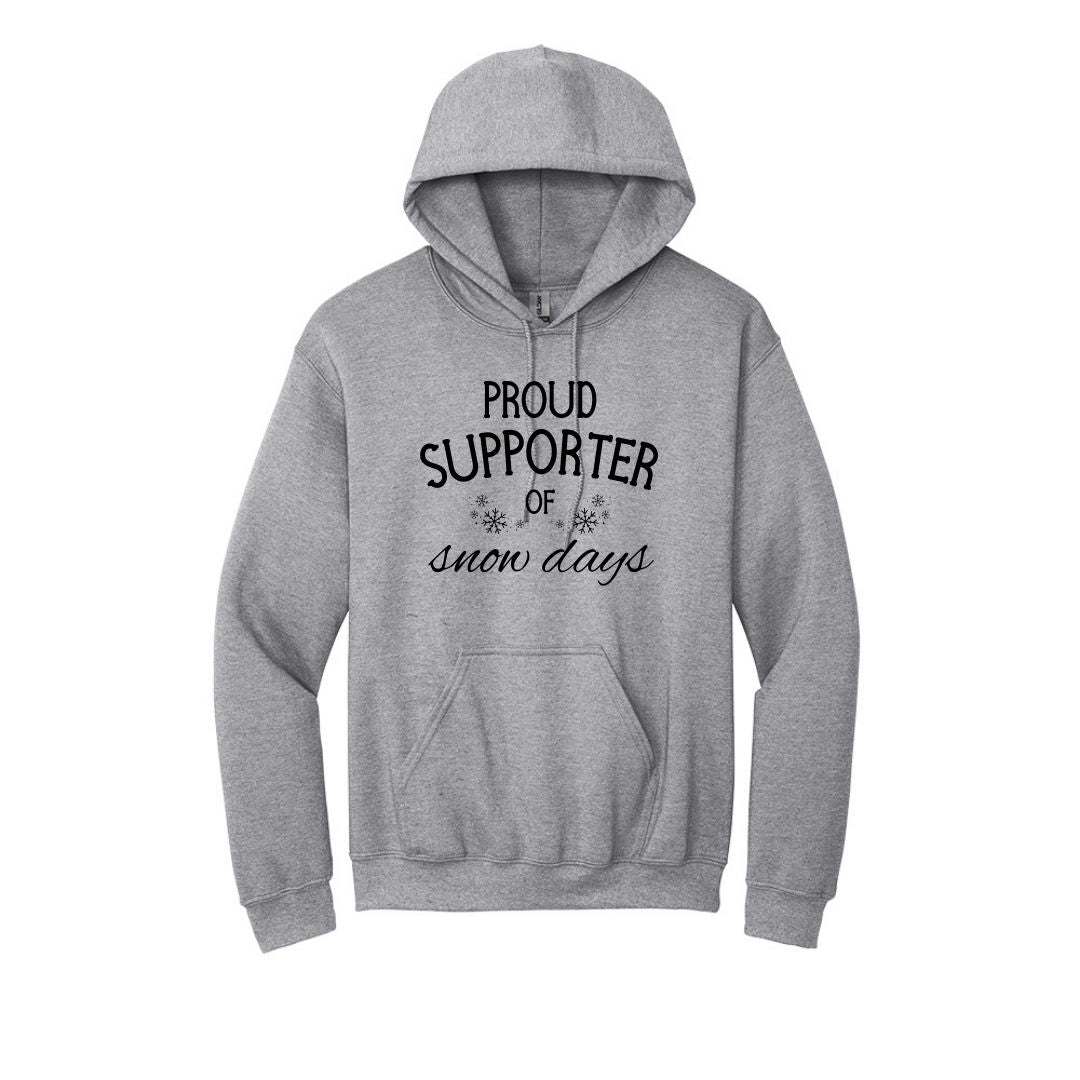 Proud Supporter of Snow Days - Crewneck or Hoodie Sweatshirt