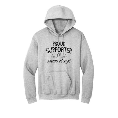 Proud Supporter of Snow Days - Crewneck or Hoodie Sweatshirt