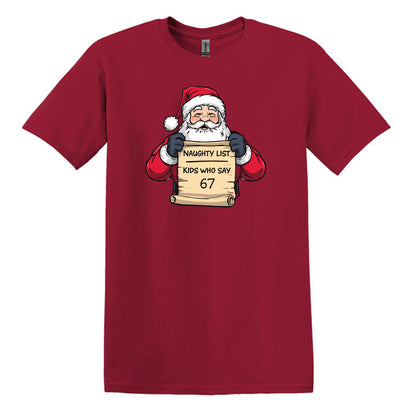 Naughty List - Kids who say "6 7" - Funny Tee or Sweatshirt featuring Santa with Naughty List Sign