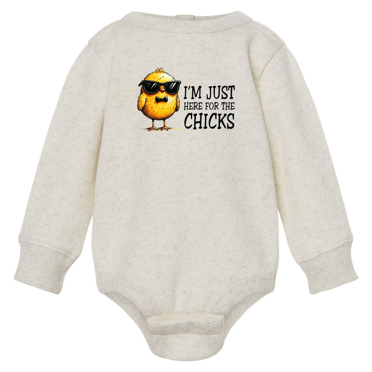I'm just here for the Chicks - Adorable fleece crewneck for infants and toddlers