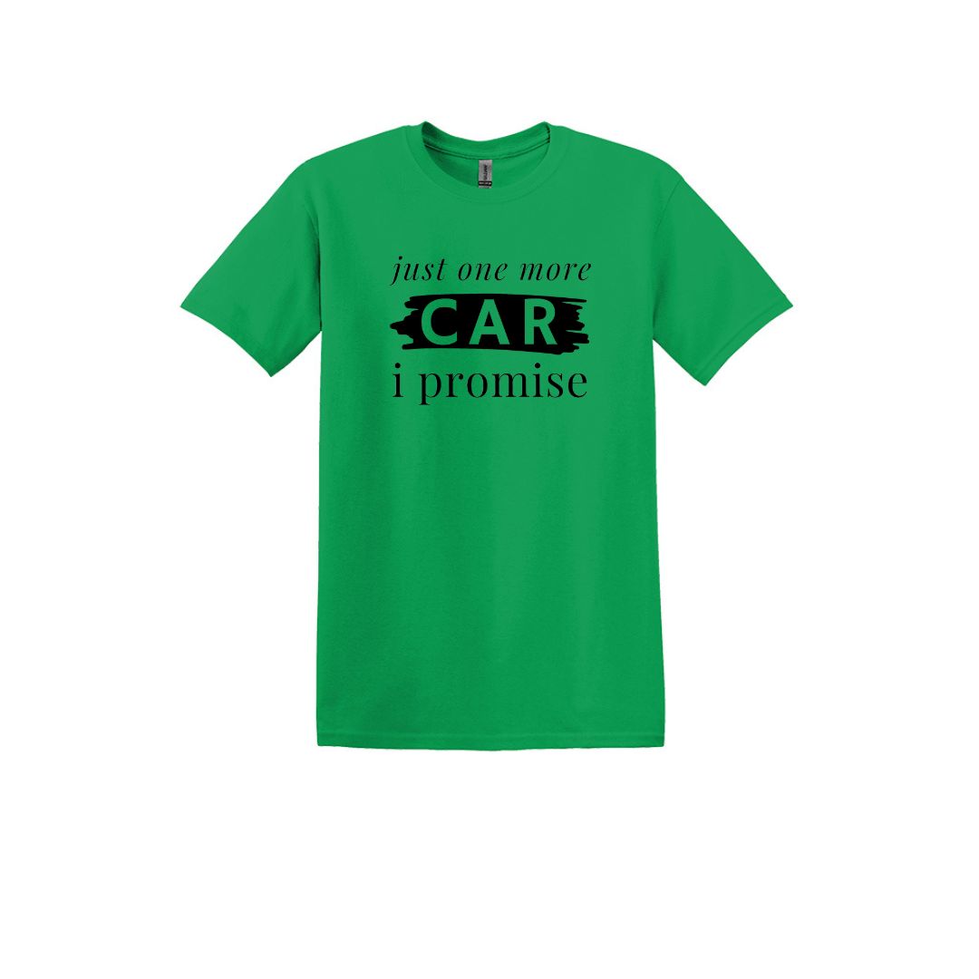 Just One More Car I promise - Adult Unisex Soft Style T-shirt