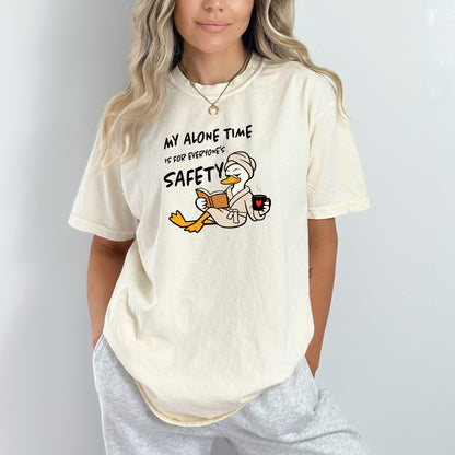 My Alone Time is for Everyone's Safety - Funny Pampered Goose Comfort Colors T-shirt