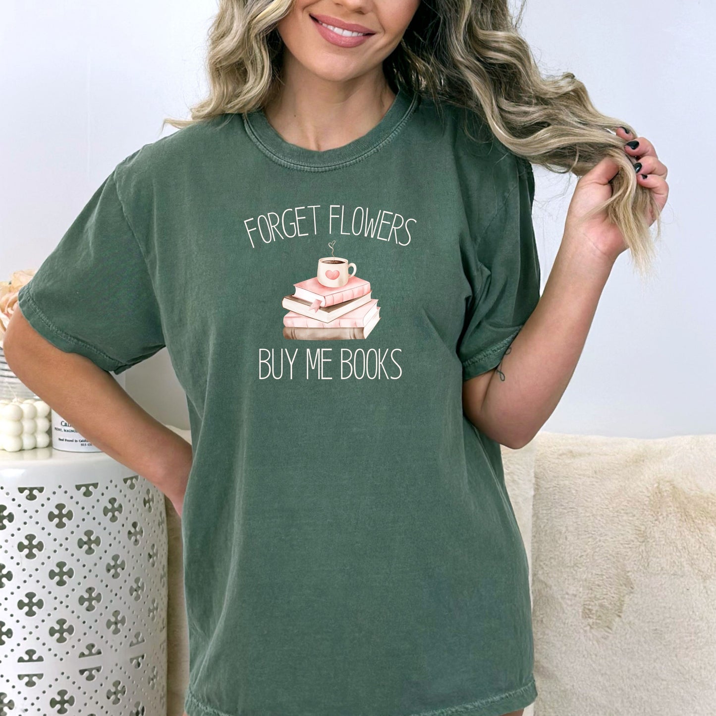 Forget Flowers...Buy Me Books! - T-Shirt