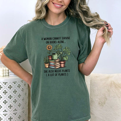 A Woman Cannot Survive on Books Alone... She Also Needs Plants (A Lot of Plants) – Comfort Colors® T-Shirt