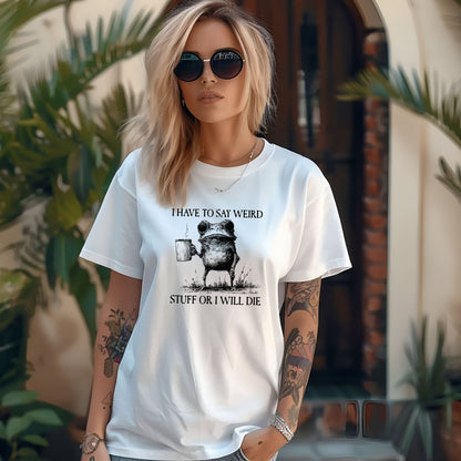 I have to say weird stuff or I will die - Comfort Colors ® Heavyweight Ring Spun T-shirt