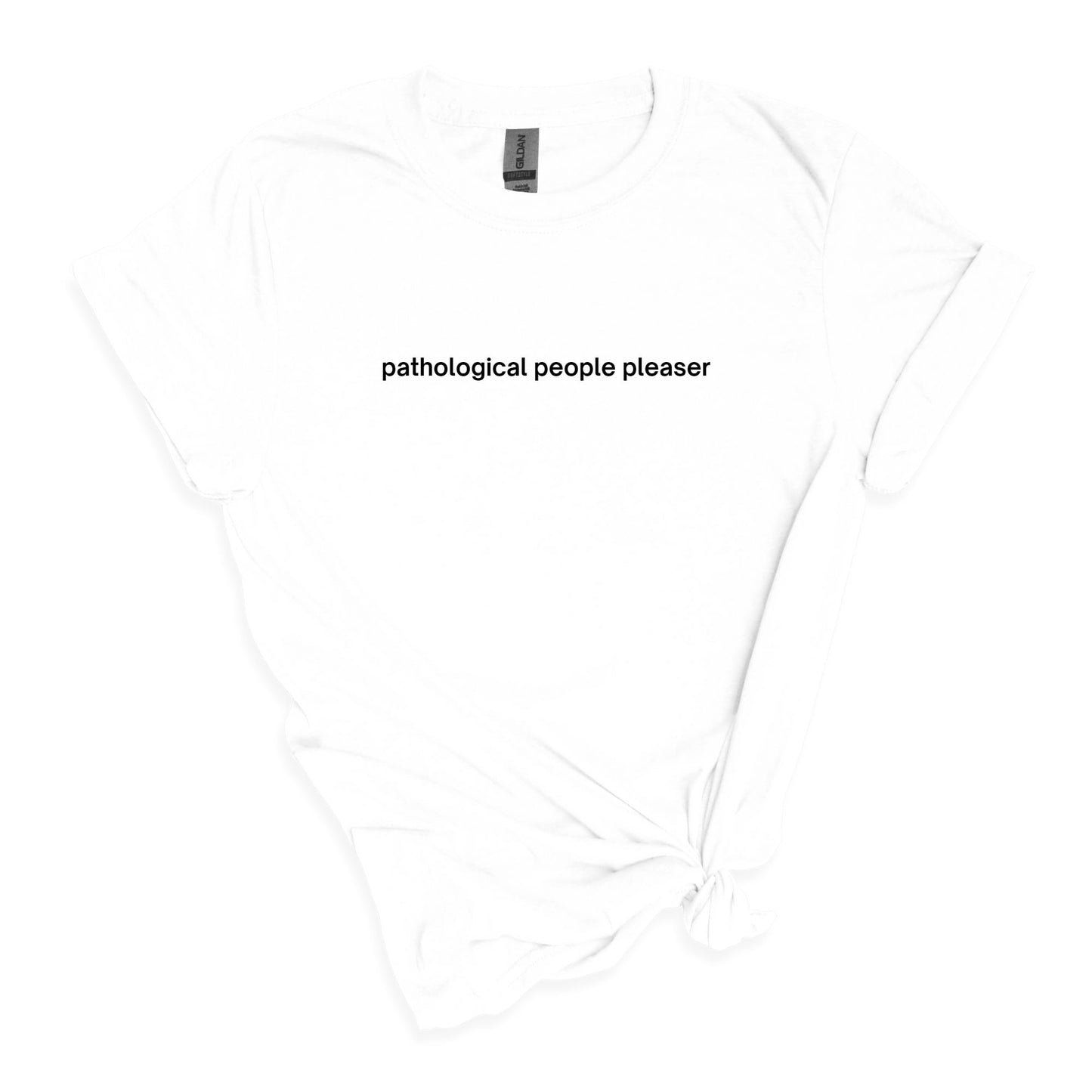 complaciente de personas patológicas - sarcástico, autodescriptivo Adult Unisex Soft T-shirt 