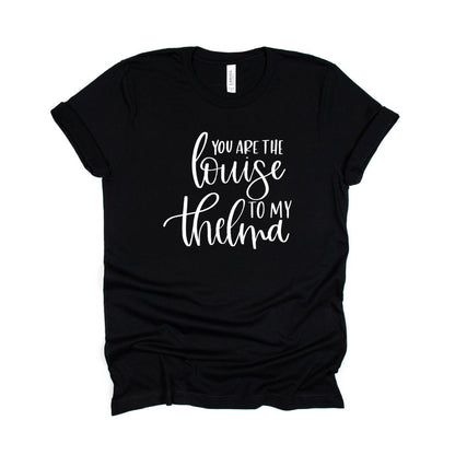 Thelma/Louise Tees - Choisissez entre « Vous êtes la Thelma » ou « Vous êtes la Louise »