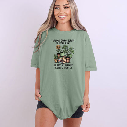 A Woman Cannot Survive on Books Alone... She Also Needs Plants (A Lot of Plants) – Comfort Colors® T-Shirt