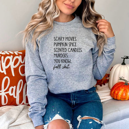 Scary Movies, Pumpkins Spice, Scented Candles = Fall Shit - Tee or Sweatshirt