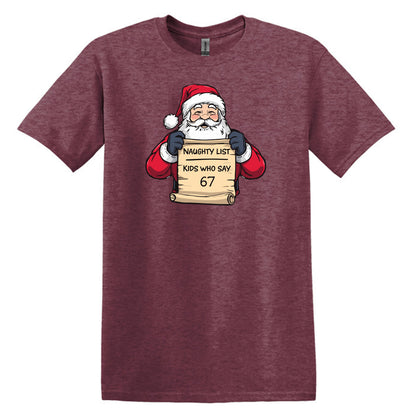 Naughty List - Kids who say "6 7" - Funny Tee or Sweatshirt featuring Santa with Naughty List Sign