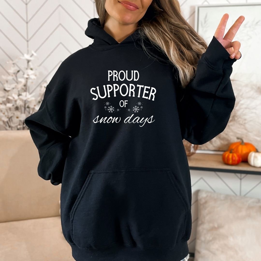 Proud Supporter of Snow Days - Crewneck or Hoodie Sweatshirt