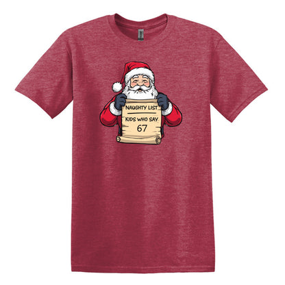 Naughty List - Kids who say "6 7" - Funny Tee or Sweatshirt featuring Santa with Naughty List Sign