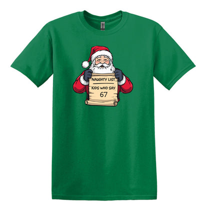 Naughty List - Kids who say "6 7" - Funny Tee or Sweatshirt featuring Santa with Naughty List Sign