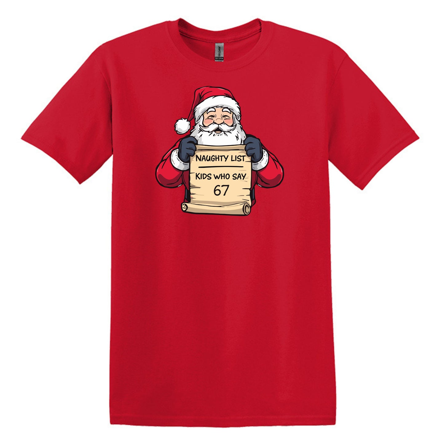 Naughty List - Kids who say "6 7" - Funny Tee or Sweatshirt featuring Santa with Naughty List Sign