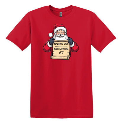 Naughty List - Kids who say "6 7" - Funny Tee or Sweatshirt featuring Santa with Naughty List Sign