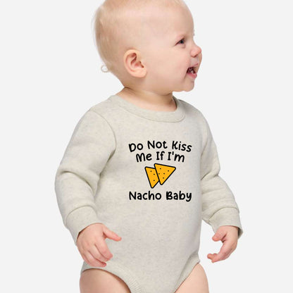 Do Not Kiss Me If I'm Nacho Baby - Infant Long Sleeve Fleece Bodysuit